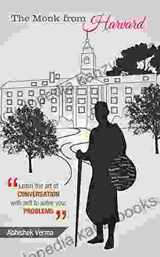 The Monk From Harvard: Learn The Art Of Conversation With Self To Solve Your Problems