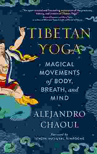 Tibetan Yoga: Magical Movements Of Body Breath And Mind