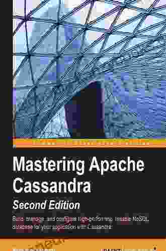 Mastering Apache Cassandra 3 X: An Expert Guide To Improving Database Scalability And Availability Without Compromising Performance 3rd Edition