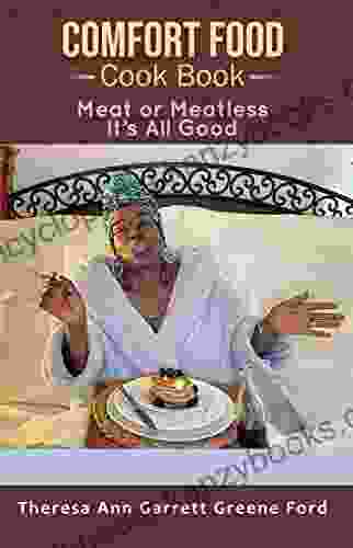 Comfort Food Cook Book: Meat Or Meatless It S Still Good