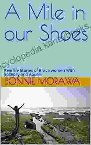 A Mile In Our Shoes: Real Life Stories Of Brave Women With Epilepsy And Abuse