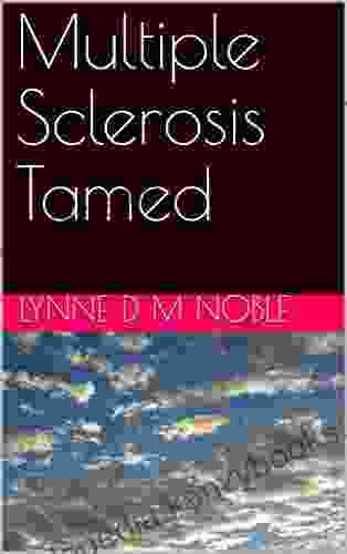 Multiple Sclerosis Tamed Lynne D M Noble