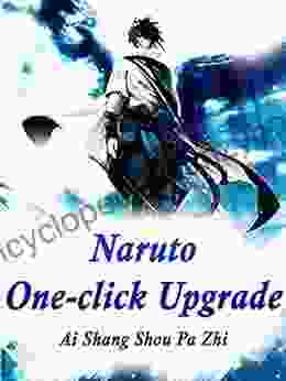 Naruto: One Click Upgrade: Volume 1 Ai ShangShouPaZhi