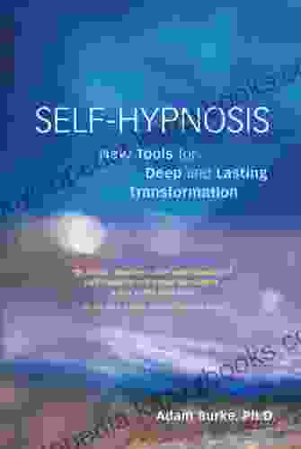 Self Hypnosis Demystified: New Tools For Deep And Lasting Transformation