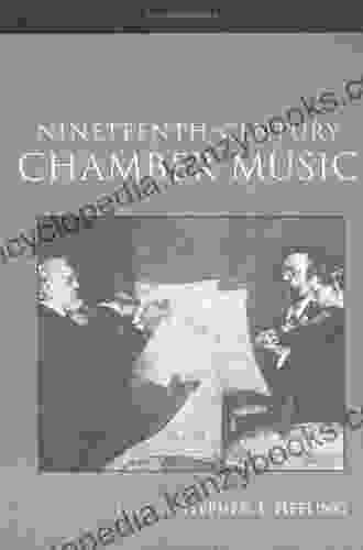 Nineteenth Century Chamber Music (Routledge Studies In Musical Genres)