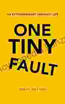 One Tiny Fault: An Extraordinary Ordinary Life