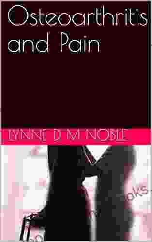 Osteoarthritis And Pain Lynne D M Noble