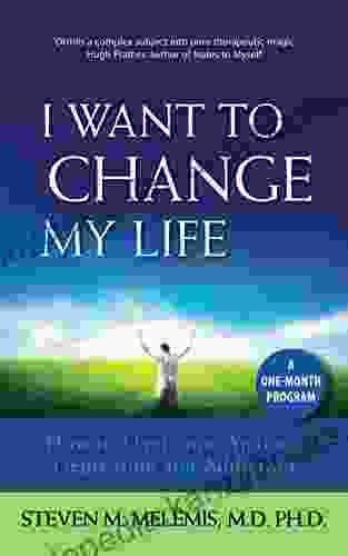 I Want To Change My Life: How To Overcome Anxiety Depression And Addiction