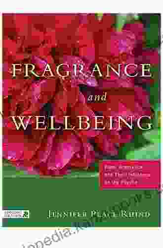 Fragrance And Wellbeing: Plant Aromatics And Their Influence On The Psyche