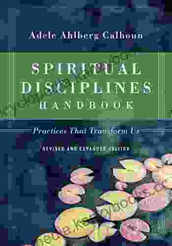 Spiritual Disciplines Handbook: Practices That Transform Us (Transforming Resources)