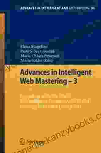 Advances In Intelligent Web Mastering 2: Proceedings Of The 6th Atlantic Web Intelligence Conference AWIC 2009 Prague Czech Republic September In Intelligent And Soft Computing 67)