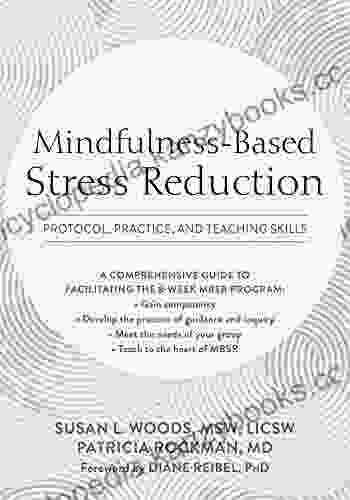 Mindfulness Based Stress Reduction: Protocol Practice And Teaching Skills