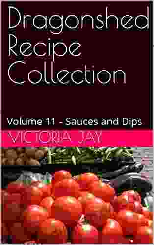 Dragonshed Recipe Collection: Volume 11 Sauces And Dips