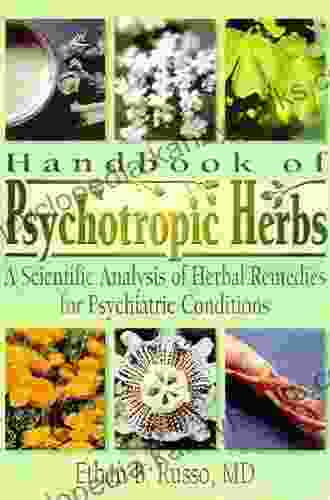 Handbook Of Psychotropic Herbs: A Scientific Analysis Of Herbal Remedies For Psychiatric Conditions