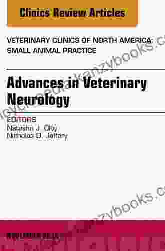 Advances In Veterinary Neurology An Issue Of Veterinary Clinics Of North America: Small Animal Practice E (The Clinics: Veterinary Medicine)