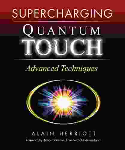 Supercharging Quantum Touch: Advanced Techniques Alain Herriott