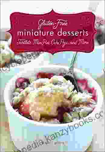 Gluten Free Miniature Desserts: Tarts Mini Pies Cake Pops And More