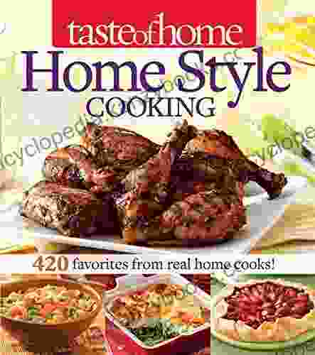 Taste Of Home Home Style Cooking: 420 Favorites From Real Home Cooks