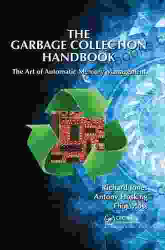 The Garbage Collection Handbook: The Art Of Automatic Memory Management ( International Perspectives On Science Culture And Society )