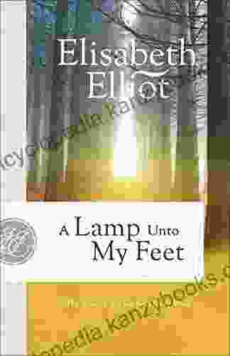 A Lamp Unto My Feet: The Bible S Light For Your Daily Walk