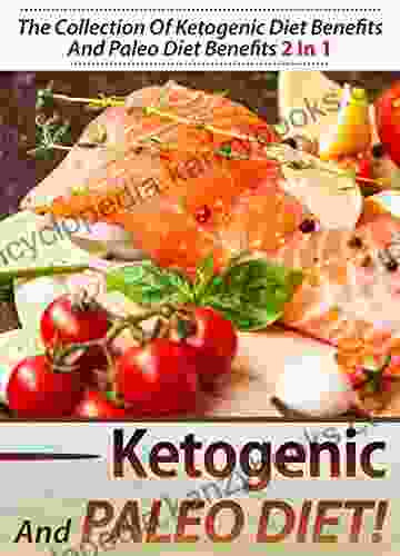 Ketogenic And Paleo Diet : The Collection Of Ketogenic Diet Benefits And Paleo Diet Benefits 2 In 1