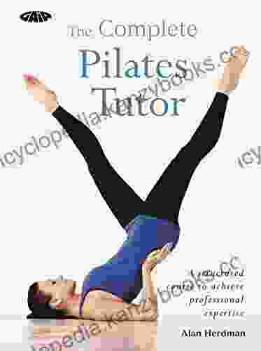 The Complete Pilates Tutor: A structured course to achieve professional expertise (Complete Tutors)