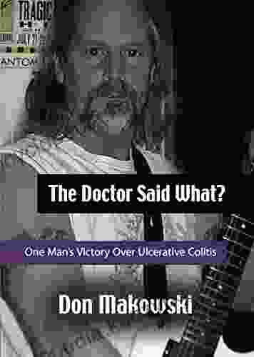 The Doctor Said What? One Man S Victory Over Ulcerative Colitis