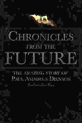 Chronicles From The Future: The Amazing Story Of Paul Amadeus Dienach