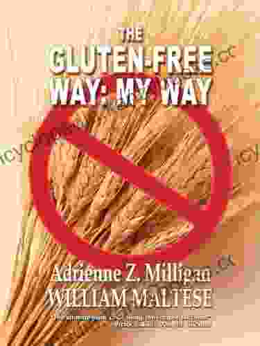 The Gluten Free Way: My Way (The Traveling Gourmand 1)