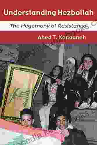 Understanding Hezbollah: The Hegemony of Resistance (Contemporary Issues in the Middle East)