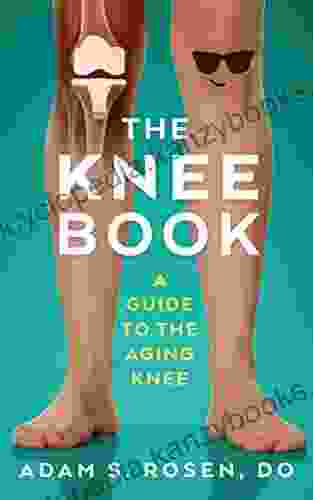 The Knee A Guide To The Aging Knee