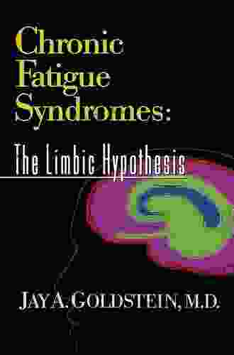 Chronic Fatigue Syndromes: The Limbic Hypothesis (Haworth Library Of The Medical Neurobiology Of Somatic Disor 1)