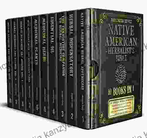 NATIVE AMERICAN HERBALIST S BIBLE 10 In 1: 200+ Ancient Herbal Remedies And Medicinal Plants To Improve Wellness And Heal Naturally Creating Your Herbal Dispensatory And Apothecary Table