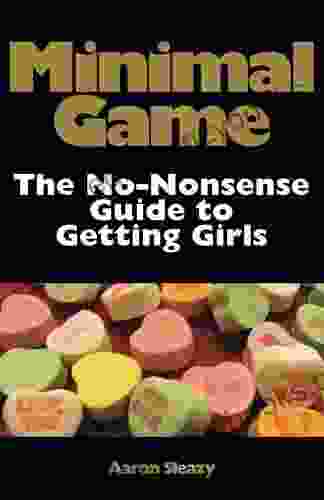 Minimal Game: The No Nonsense Guide To Getting Girls