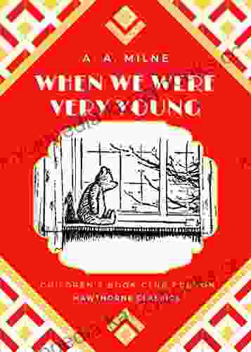 When We Were Very Young: The Original Classic Edition By A A Milne Unabridged And Annotated For Modern Readers And Children S Clubs