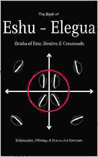 The Of Eshu Eleggua: Orisha Of Fate Destiny Crossroads (The Lukumi Orisha For Non Initiates)