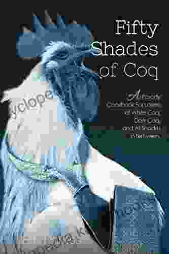 50 Shades Of Coq: A Parody Cookbook For Lovers Of White Coq Dark Coq And All Shades Between