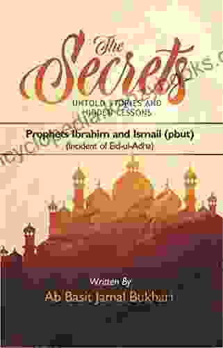 The Secrets Untold Stories And Hidden Lessons: Prophets Ibrahim And Ismail (pbut) The Incident Of Eid Ul Adha