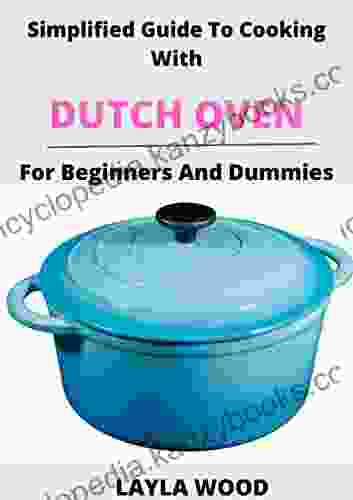 Simplified Guide To Cooking With Dutch Oven For Beginners And Dummies