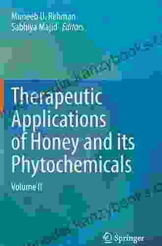 Therapeutic Applications Of Honey And Its Phytochemicals: Vol 1