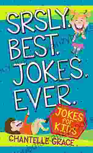 Srsly Best Jokes Ever: Jokes For Kids (Joke Books)