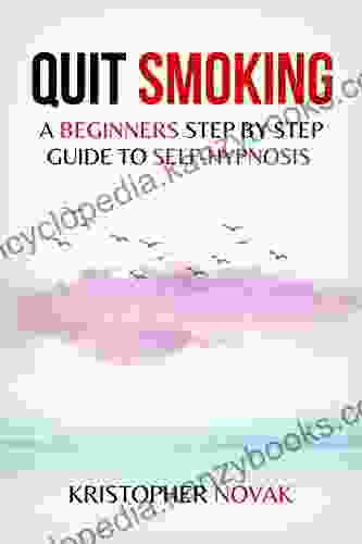 Quit Smoking: A Beginner S Step By Step Guide To Self Hypnosis