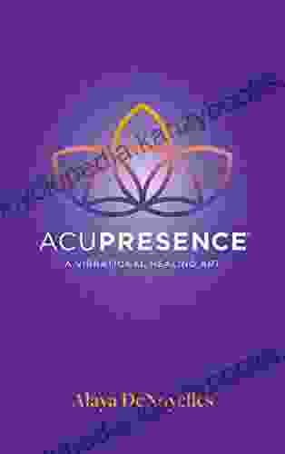 AcuPresence: A Vibrational Healing Art