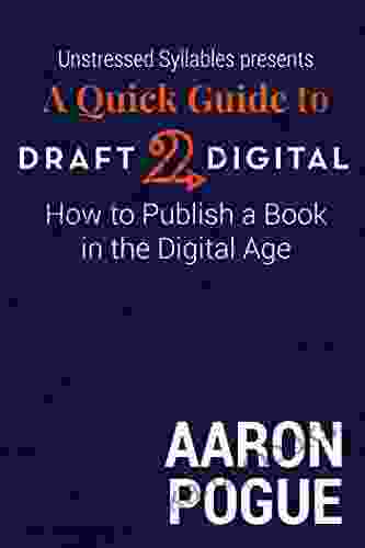 A Quick Guide To Draft2Digital: How To Publish A In The Digital Age (Unstressed Syllables Presents)