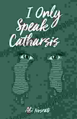 I Only Speak Catharsis Abi Nosrati