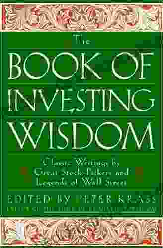 The Of Investing Wisdom: Classic Writings By Great Stock Pickers And Legends Of Wall Street