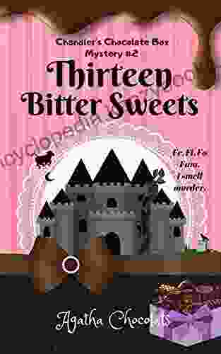 Thirteen Bitter Sweets (Chandler s Chocolate Box Mystery 2)