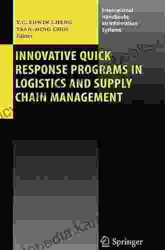 Innovative Quick Response Programs In Logistics And Supply Chain Management (International Handbooks On Information Systems)