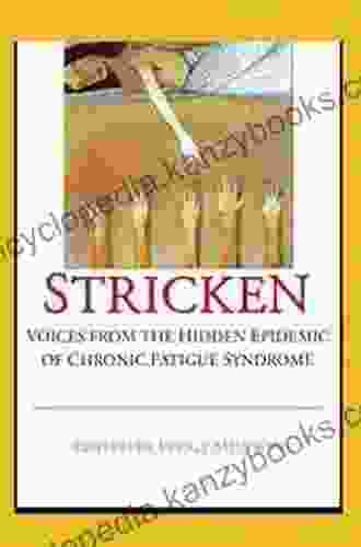 Stricken: Voices From The Hidden Epidemic Of Chronic Fatigue Syndrome