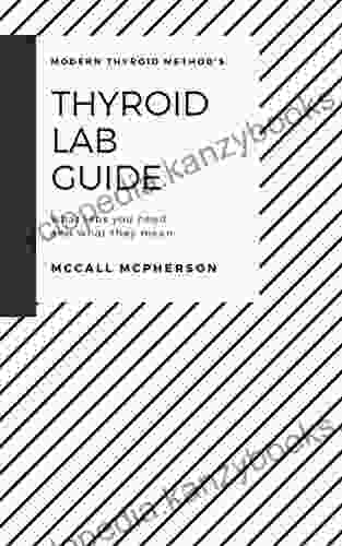 Modern Thyroid Method S Thyroid Lab Guide: What Labs You Need And What They Mean (Thyroid Lab Basics)